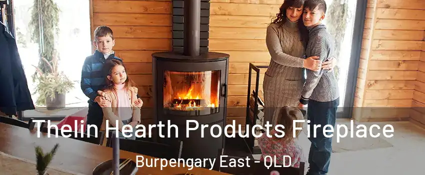 Thelin Hearth Products Fireplace Burpengary East - QLD