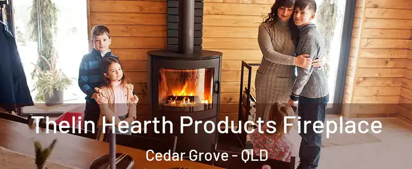Thelin Hearth Products Fireplace Cedar Grove - QLD