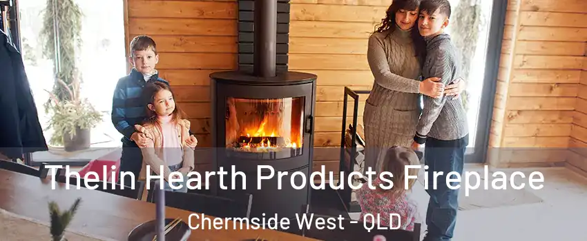 Thelin Hearth Products Fireplace Chermside West - QLD