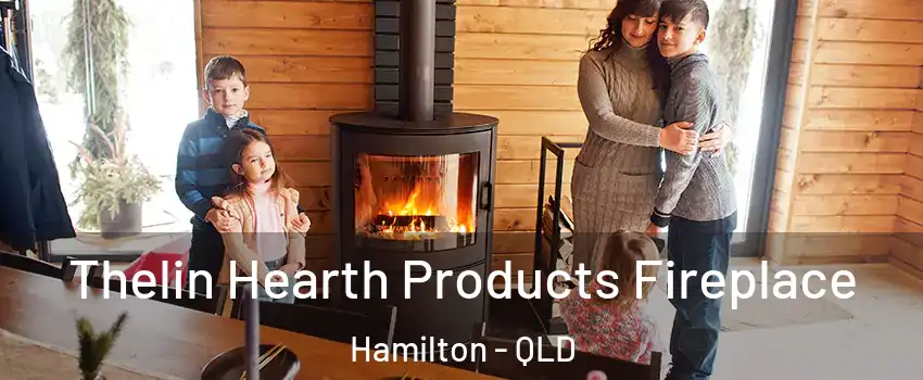 Thelin Hearth Products Fireplace Hamilton - QLD