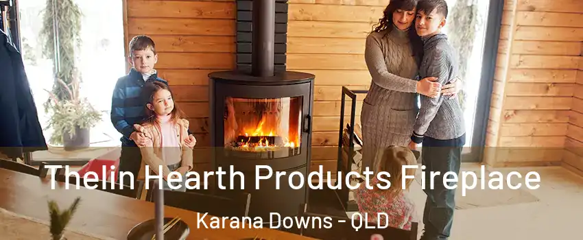 Thelin Hearth Products Fireplace Karana Downs - QLD
