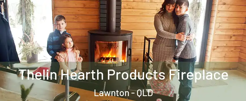 Thelin Hearth Products Fireplace Lawnton - QLD