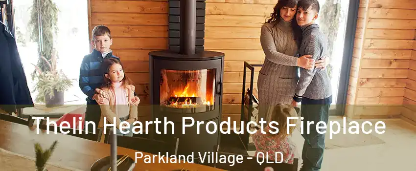 Thelin Hearth Products Fireplace Parkland Village - QLD