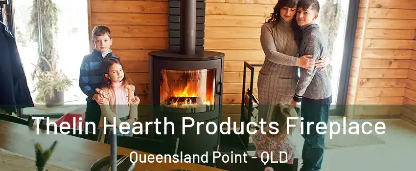Thelin Hearth Products Fireplace Queensland Point - QLD