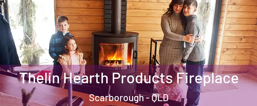 Thelin Hearth Products Fireplace Scarborough - QLD