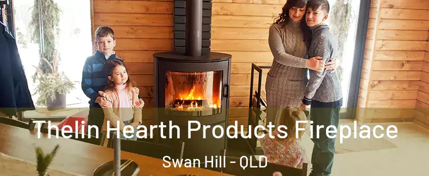 Thelin Hearth Products Fireplace Swan Hill - QLD