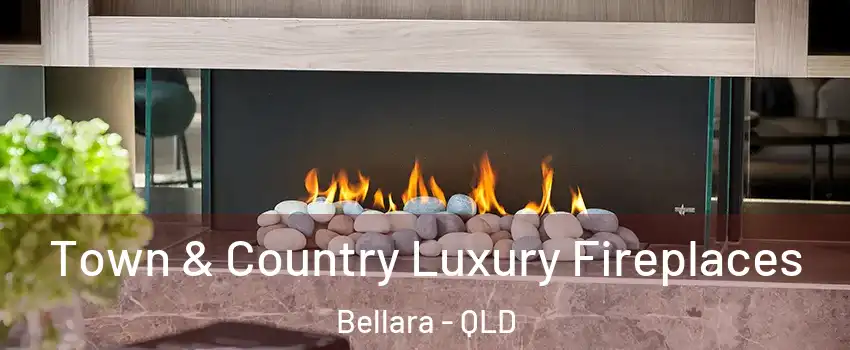 Town & Country Luxury Fireplaces Bellara - QLD