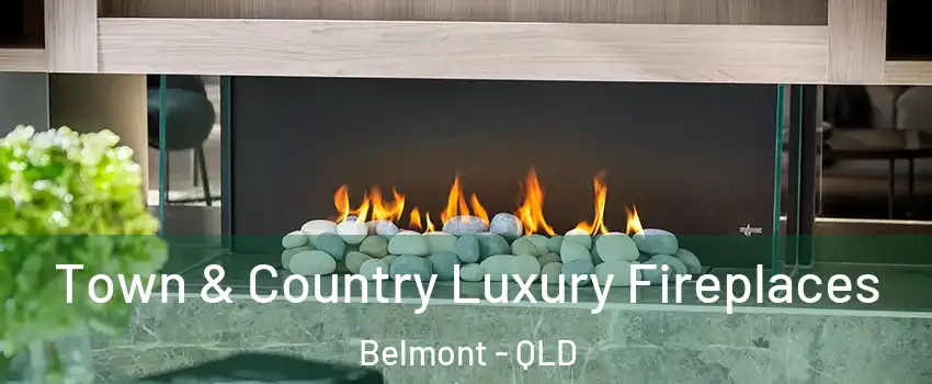 Town & Country Luxury Fireplaces Belmont - QLD