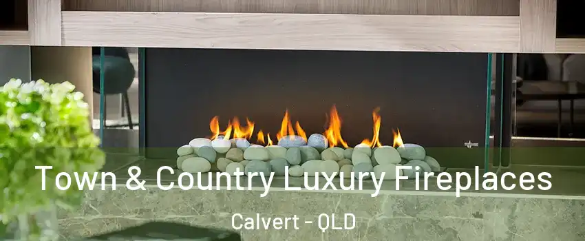 Town & Country Luxury Fireplaces Calvert - QLD