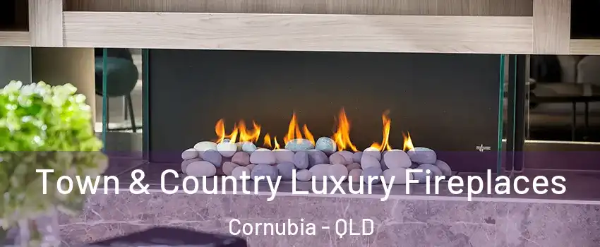 Town & Country Luxury Fireplaces Cornubia - QLD