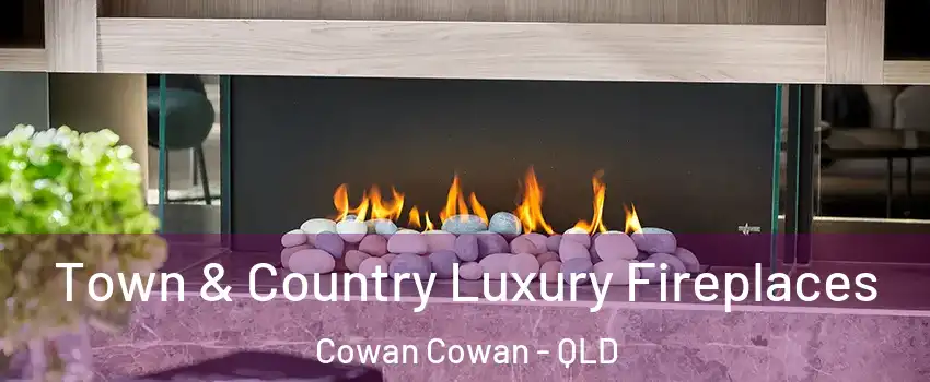 Town & Country Luxury Fireplaces Cowan Cowan - QLD