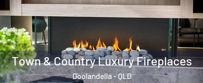 Town & Country Luxury Fireplaces Doolandella - QLD