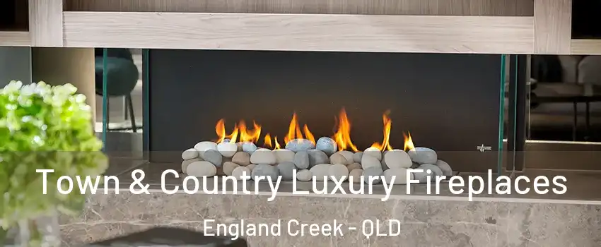 Town & Country Luxury Fireplaces England Creek - QLD