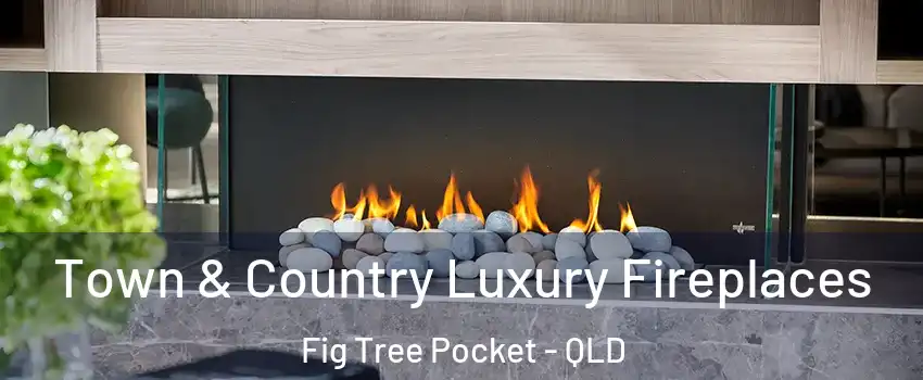 Town & Country Luxury Fireplaces Fig Tree Pocket - QLD