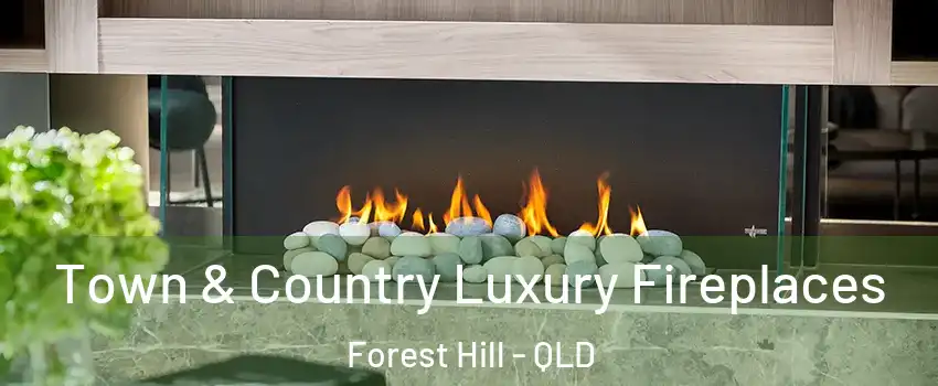Town & Country Luxury Fireplaces Forest Hill - QLD