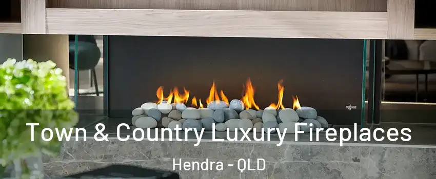 Town & Country Luxury Fireplaces Hendra - QLD