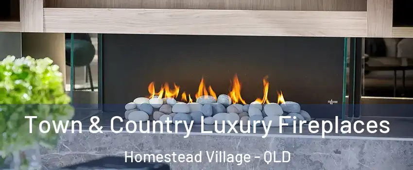 Town & Country Luxury Fireplaces Homestead Village - QLD