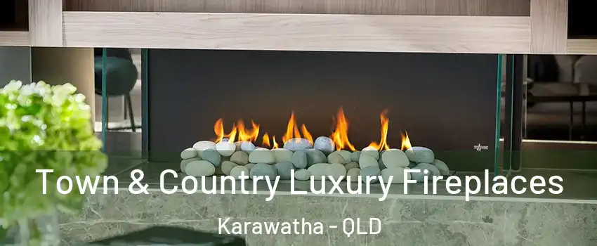 Town & Country Luxury Fireplaces Karawatha - QLD