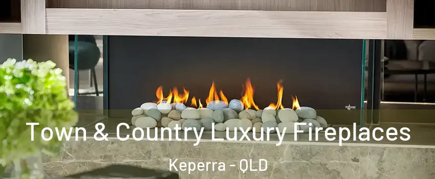 Town & Country Luxury Fireplaces Keperra - QLD