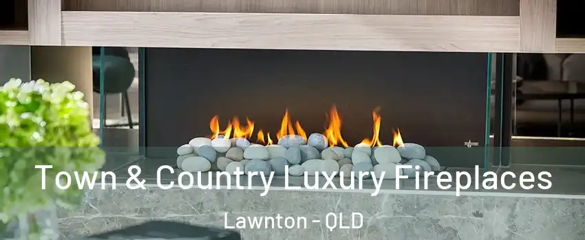 Town & Country Luxury Fireplaces Lawnton - QLD