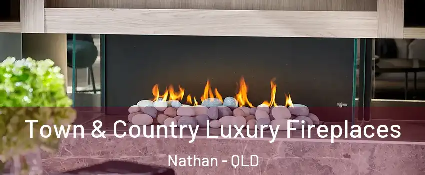 Town & Country Luxury Fireplaces Nathan - QLD