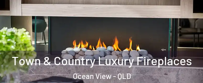 Town & Country Luxury Fireplaces Ocean View - QLD