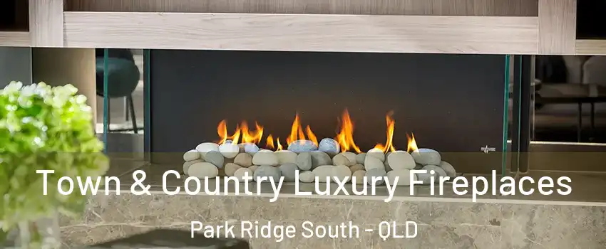 Town & Country Luxury Fireplaces Park Ridge South - QLD