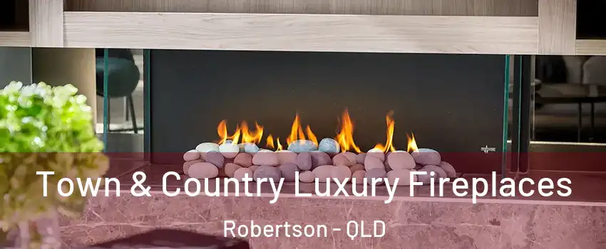 Town & Country Luxury Fireplaces Robertson - QLD