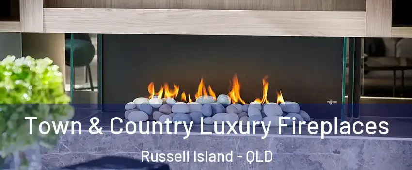 Town & Country Luxury Fireplaces Russell Island - QLD