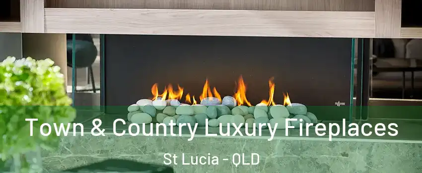 Town & Country Luxury Fireplaces St Lucia - QLD