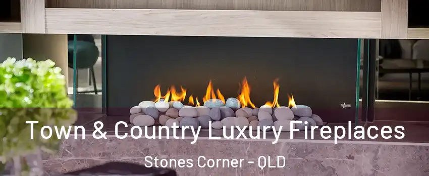 Town & Country Luxury Fireplaces Stones Corner - QLD