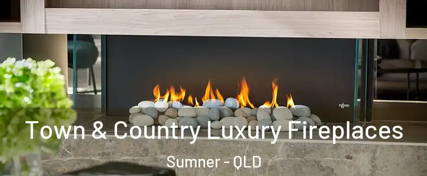 Town & Country Luxury Fireplaces Sumner - QLD