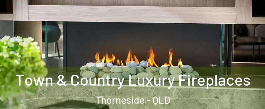 Town & Country Luxury Fireplaces Thorneside - QLD