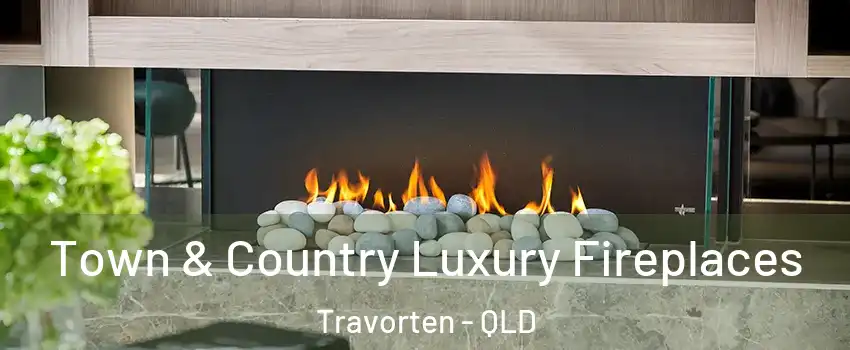 Town & Country Luxury Fireplaces Travorten - QLD