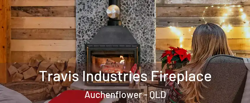Travis Industries Fireplace Auchenflower - QLD