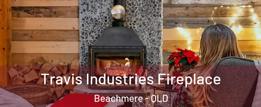 Travis Industries Fireplace Beachmere - QLD