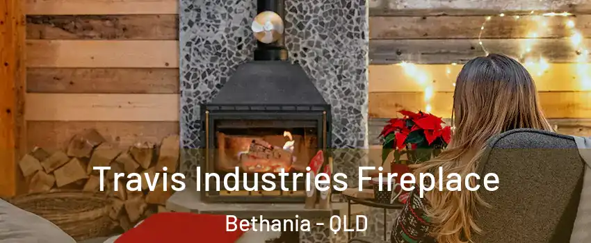 Travis Industries Fireplace Bethania - QLD