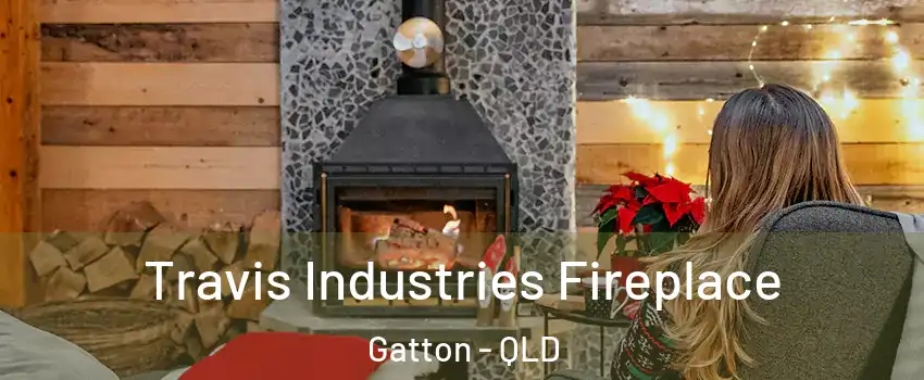 Travis Industries Fireplace Gatton - QLD
