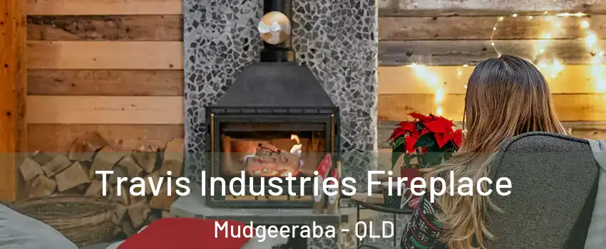 Travis Industries Fireplace Mudgeeraba - QLD