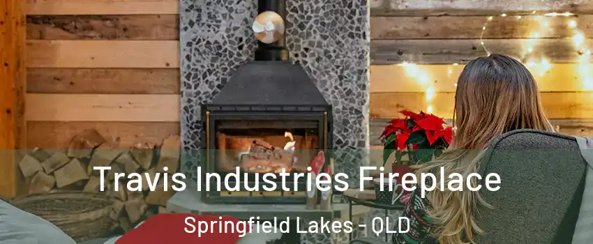 Travis Industries Fireplace Springfield Lakes - QLD