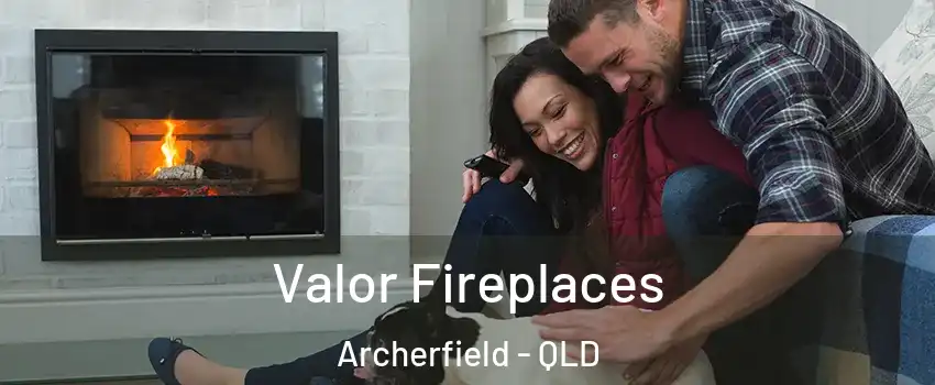 Valor Fireplaces Archerfield - QLD