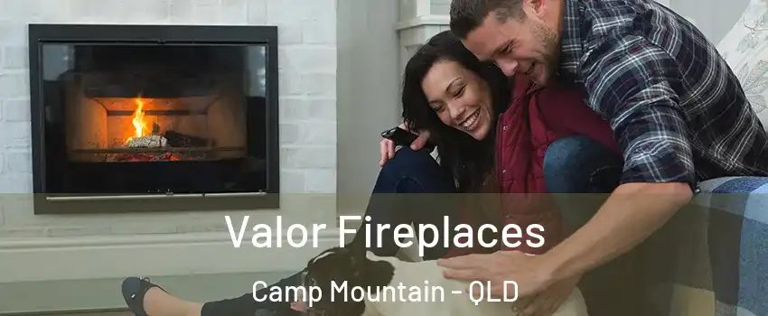 Valor Fireplaces Camp Mountain - QLD