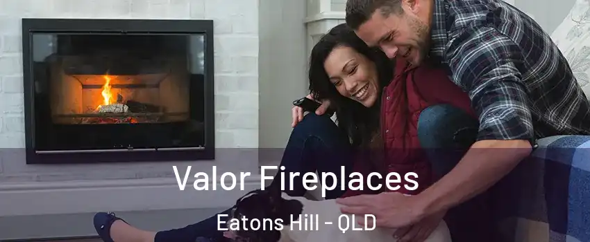Valor Fireplaces Eatons Hill - QLD