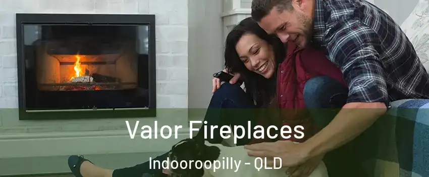 Valor Fireplaces Indooroopilly - QLD