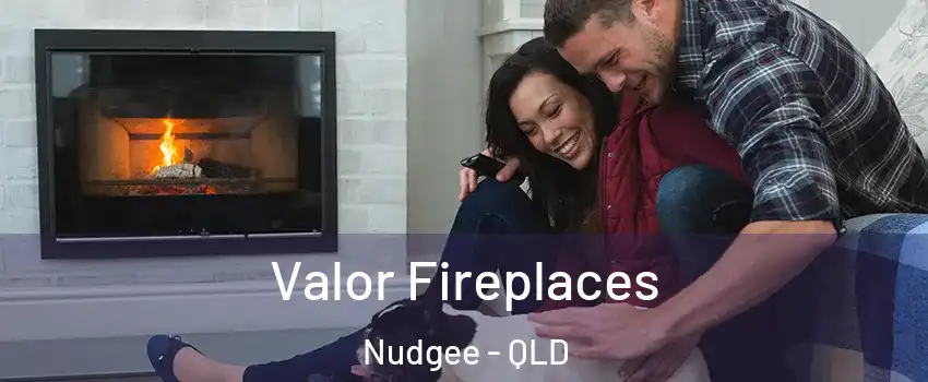 Valor Fireplaces Nudgee - QLD