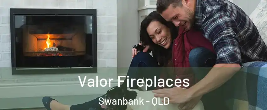 Valor Fireplaces Swanbank - QLD