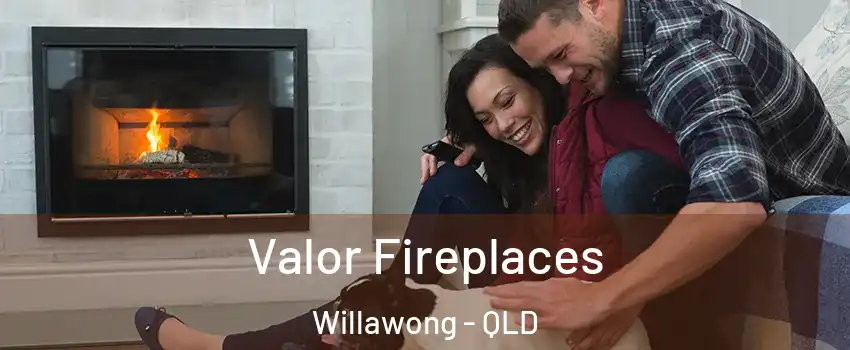 Valor Fireplaces Willawong - QLD