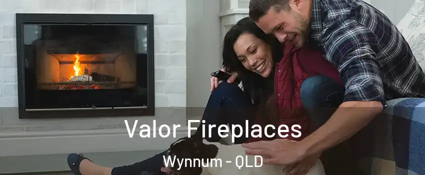 Valor Fireplaces Wynnum - QLD
