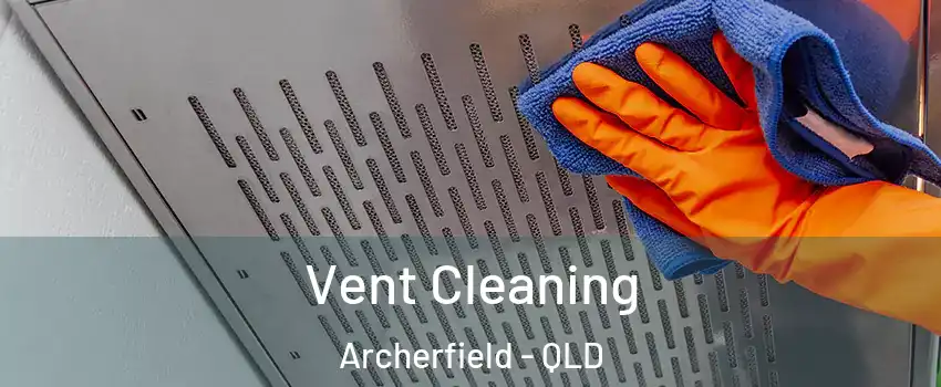 Vent Cleaning Archerfield - QLD