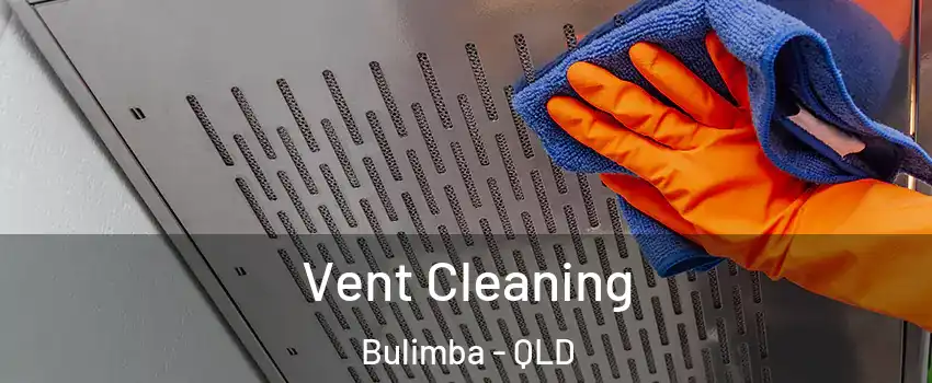 Vent Cleaning Bulimba - QLD